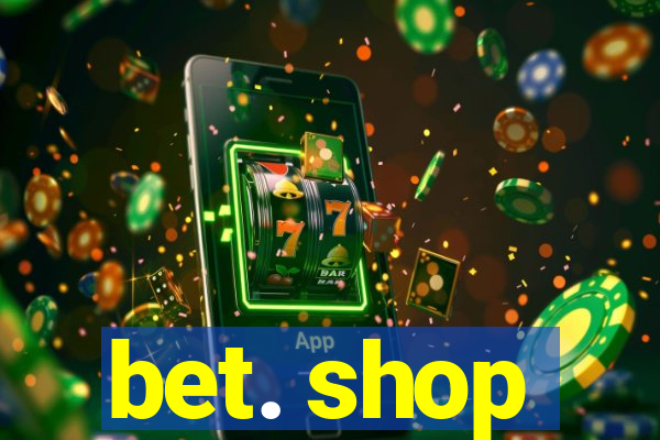 bet. shop