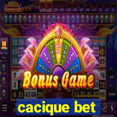 cacique bet