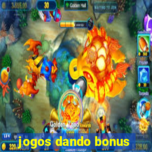 jogos dando bonus