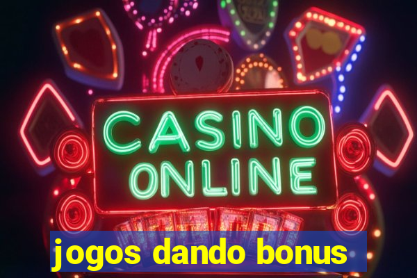 jogos dando bonus