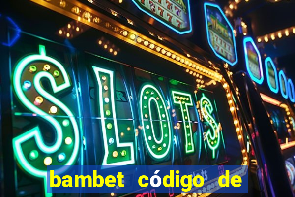 bambet código de bono de casino