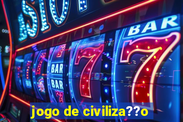 jogo de civiliza??o