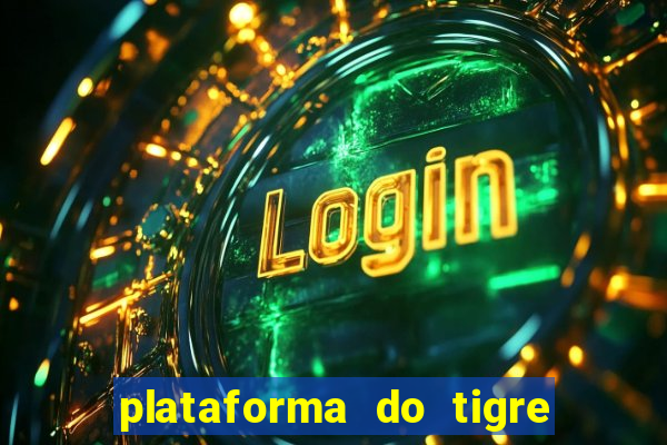 plataforma do tigre que da bonus no cadastro