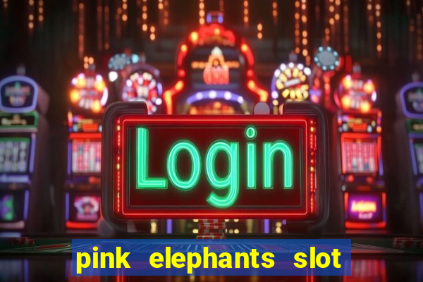 pink elephants slot free play