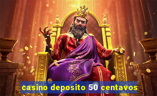 casino deposito 50 centavos