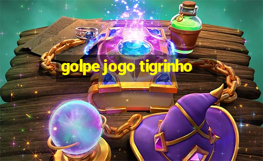 golpe jogo tigrinho