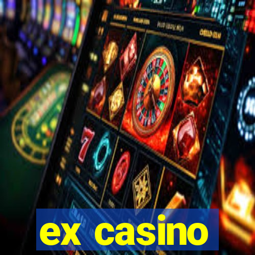 ex casino