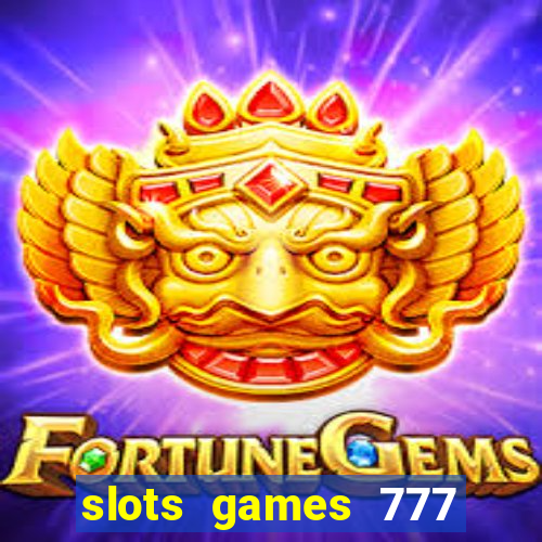 slots games 777 casino free u3172