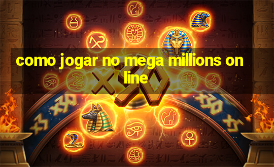 como jogar no mega millions online