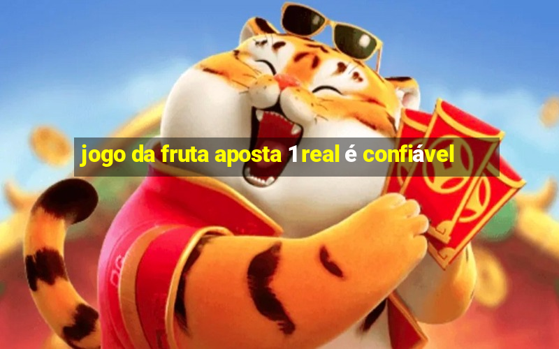 jogo da fruta aposta 1 real é confiável