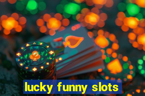 lucky funny slots