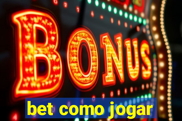 bet como jogar