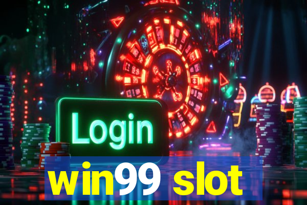 win99 slot