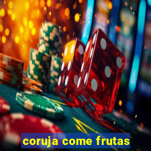 coruja come frutas