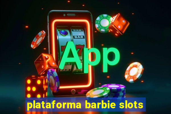 plataforma barbie slots