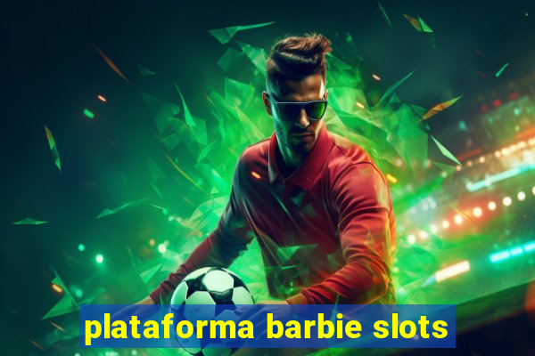 plataforma barbie slots