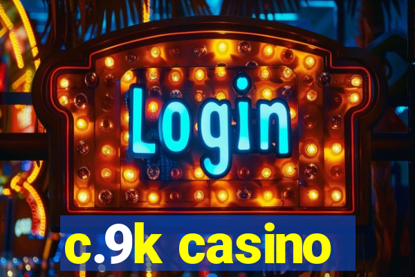 c.9k casino