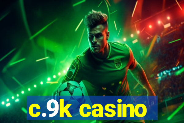 c.9k casino