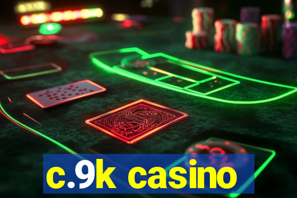 c.9k casino