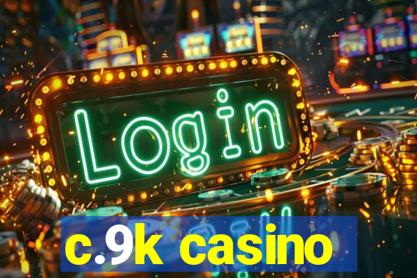 c.9k casino