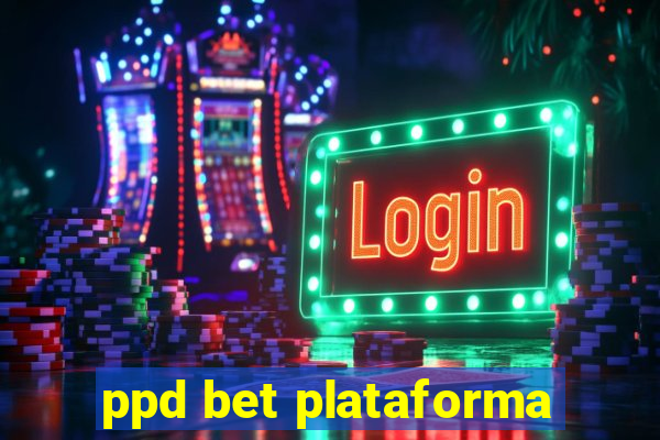 ppd bet plataforma