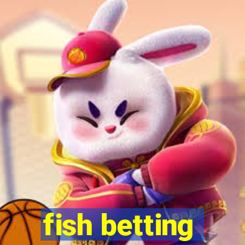 fish betting