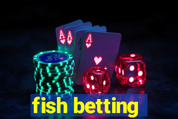 fish betting