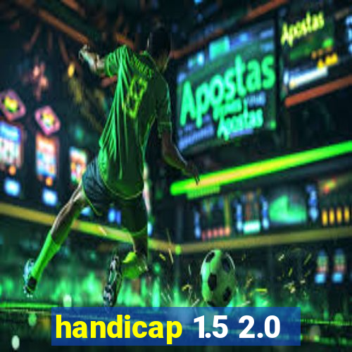 handicap 1.5 2.0