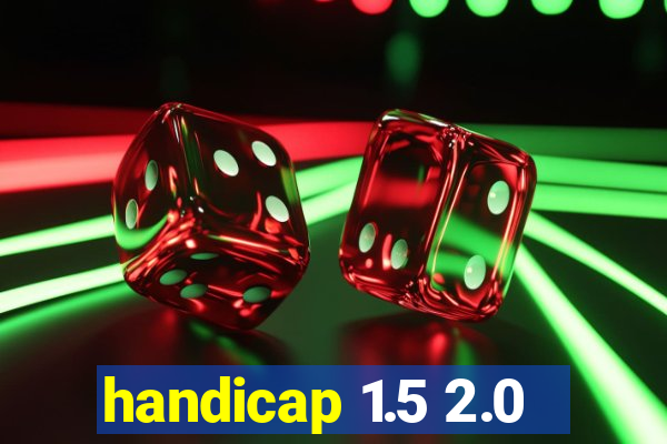 handicap 1.5 2.0