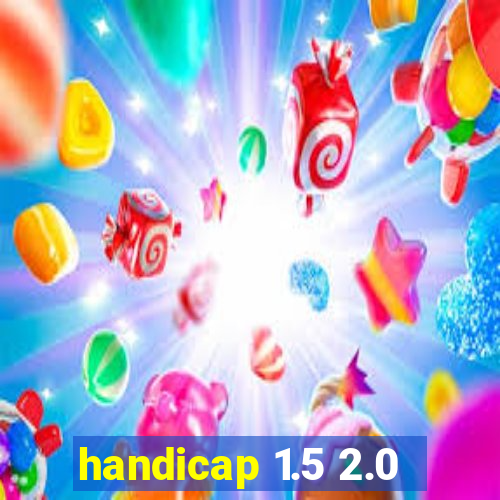 handicap 1.5 2.0