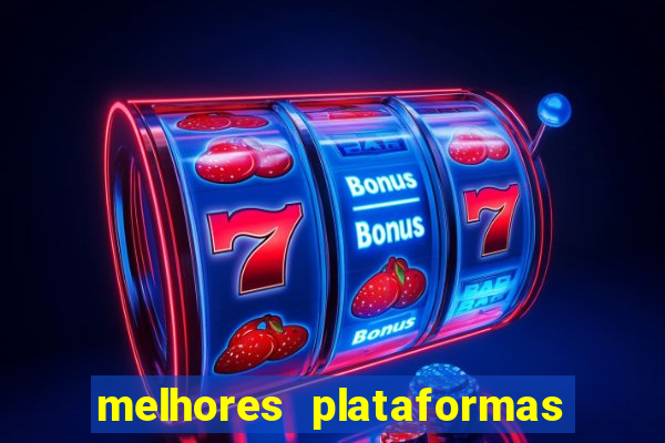 melhores plataformas de apostas slots