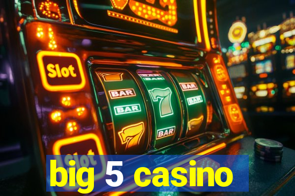 big 5 casino