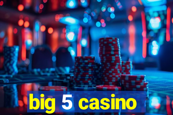 big 5 casino