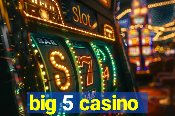 big 5 casino