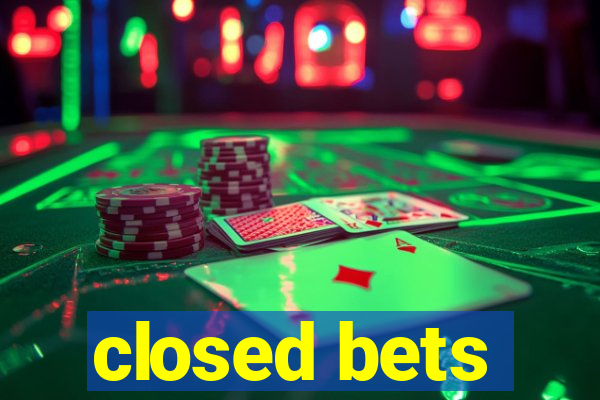 closed bets