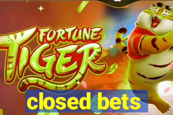 closed bets