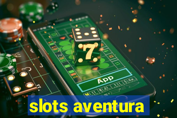 slots aventura