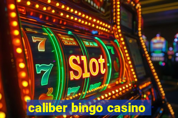 caliber bingo casino