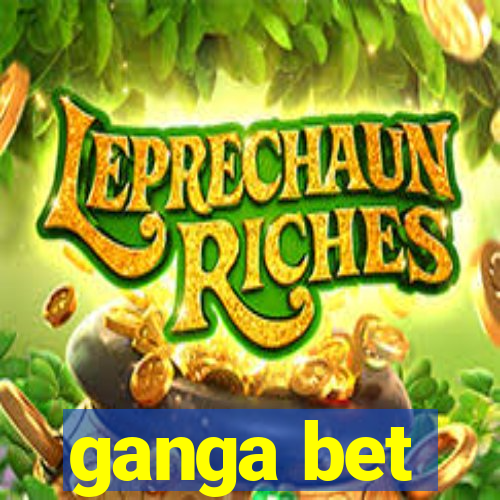 ganga bet