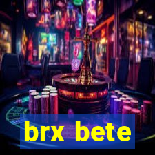 brx bete