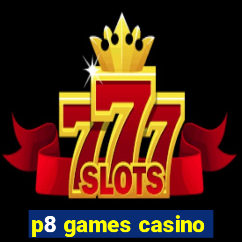 p8 games casino