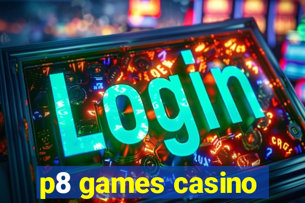 p8 games casino