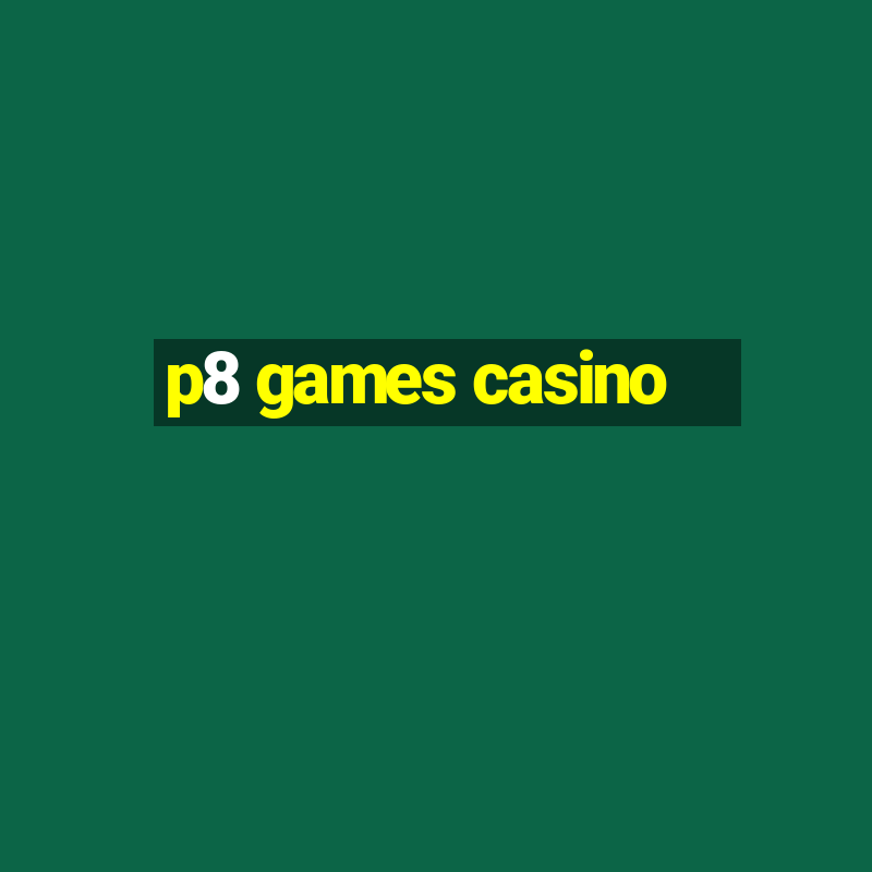 p8 games casino