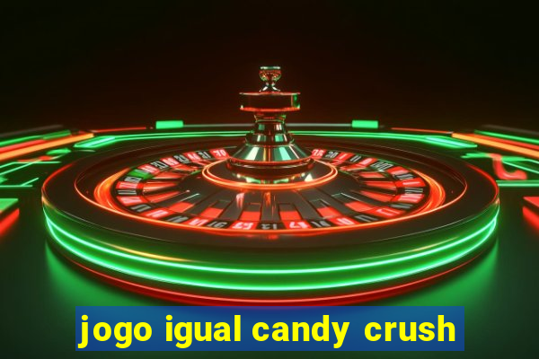 jogo igual candy crush