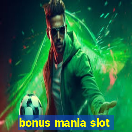 bonus mania slot