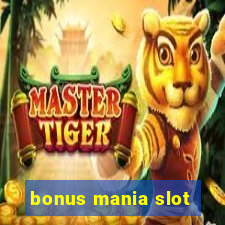 bonus mania slot