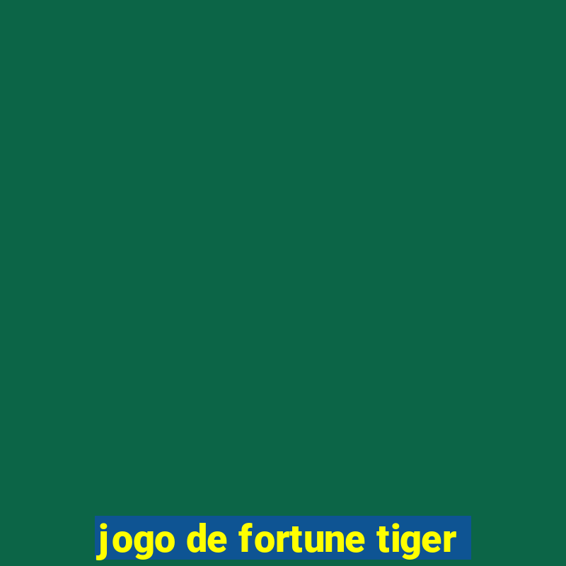 jogo de fortune tiger