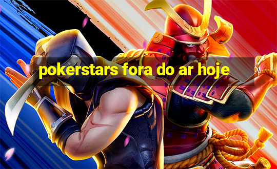 pokerstars fora do ar hoje