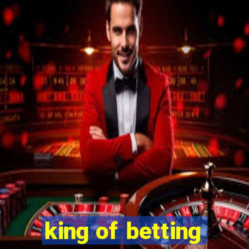 king of betting