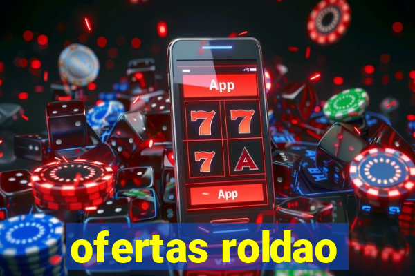 ofertas roldao